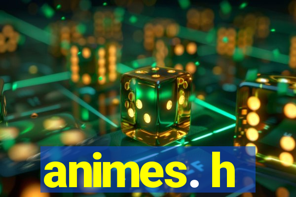 animes. h